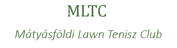 Szövegdoboz: MLTC Mátyásföldi Lawn Tenisz Club 